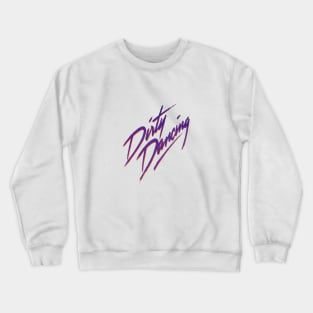 DIRTY DANCING Crewneck Sweatshirt